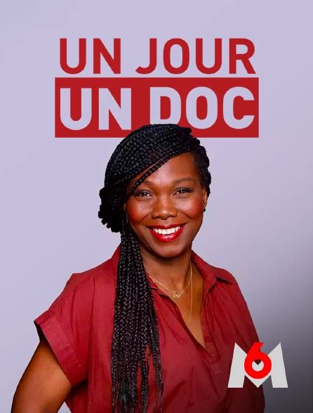 m6 replay|Un jour, un doc